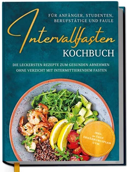 Abbildung von Cornelsen | Intervallfasten Kochbuch für Anfänger, Studenten, Berufstätige und Faule: Die leckersten Rezepte zum gesunden Abnehmen ohne Verzicht mit intermittierendem Fasten - inkl. 30 Tage Ernährungsplan uvm. | 1. Auflage | 2025 | beck-shop.de