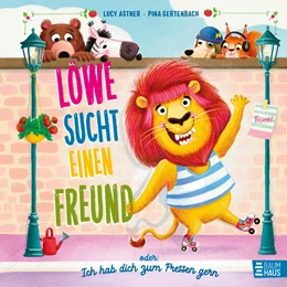 Abbildung von Astner | Löwe sucht einen Freund - oder: Ich hab dich zum Fressen gern | 1. Auflage | 2025 | beck-shop.de