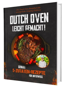 Abbildung von Sven | Dutch Oven leicht gemacht! Geniale 5-Zutaten-Rezepte für Unterwegs - Das Dutch Oven Rezeptbuch für unvergessliche Camping & Erlebnisse | 1. Auflage | 2025 | beck-shop.de