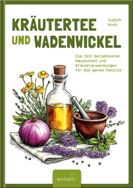Abbildung von Koch | Kräutertee und Wadenwickel | 1. Auflage | 2025 | beck-shop.de