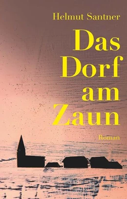 Abbildung von Santner | Das Dorf am Zaun | 1. Auflage | 2025 | beck-shop.de