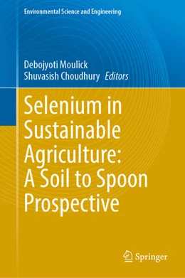 Abbildung von Moulick / Choudhury | Selenium in Sustainable Agriculture: A Soil to Spoon Prospective | 1. Auflage | 2025 | beck-shop.de