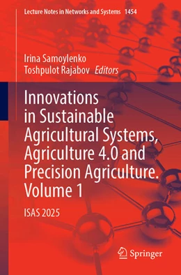 Abbildung von Samoylenko / Rajabov | Innovations in Sustainable Agricultural Systems, Agriculture 4.0 and Precision Agriculture. Volume 1 | 1. Auflage | 2025 | beck-shop.de