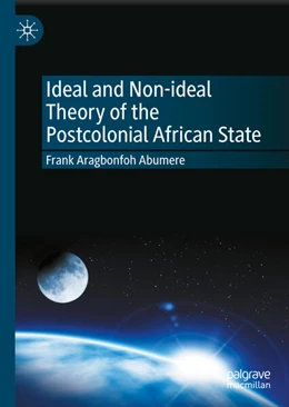 Abbildung von Aragbonfoh Abumere | Ideal and Non-ideal Theory of the Postcolonial African State | 1. Auflage | 2025 | beck-shop.de
