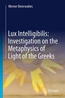 Abbildung von Riesgo | Werner Beierwaltes Lux Intelligibilis: Investigation on the Metaphysics of Light of the Greeks | 1. Auflage | 2025 | beck-shop.de