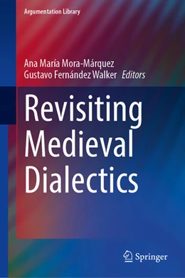 Abbildung von Mora-Márquez / Walker | Revisiting Medieval Dialectics | 1. Auflage | 2025 | beck-shop.de
