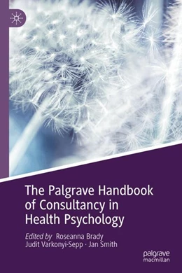 Abbildung von Brady / Varkonyi-Sepp | The Palgrave Handbook of Consultancy in Health Psychology | 1. Auflage | 2025 | beck-shop.de