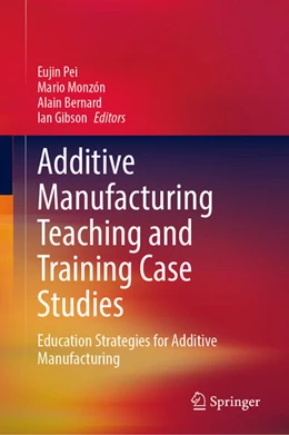 Abbildung von Pei / Monzón | Additive Manufacturing Teaching and Training Case Studies | 1. Auflage | 2025 | beck-shop.de