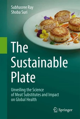 Abbildung von Ray / Suri | The Sustainable Plate: Unveiling the Science of Meat Substitutes and Impact on Global Health | 1. Auflage | 2025 | beck-shop.de