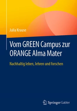 Abbildung von Krause | Vom GREEN Campus zur ORANGE Alma Mater | 1. Auflage | 2025 | beck-shop.de