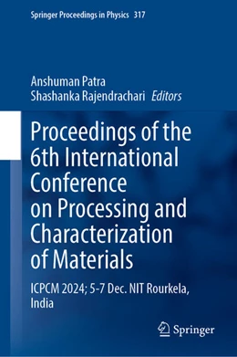 Abbildung von Patra / Rajendrachari | Proceedings of the 6th International Conference on Processing and Characterization of Materials | 1. Auflage | 2025 | beck-shop.de