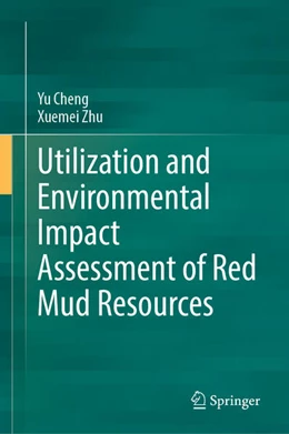 Abbildung von Cheng / Zhu | Utilization and Environmental Impact Assessment of Red Mud Resources | 1. Auflage | 2025 | beck-shop.de