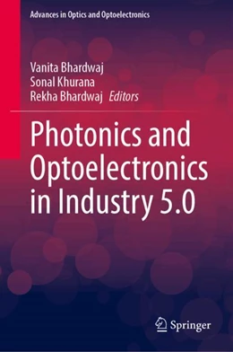 Abbildung von Bhardwaj / Khurana | Photonics and Optoelectronics in Industry 5.0 | 1. Auflage | 2025 | beck-shop.de