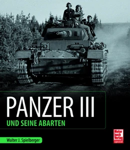Abbildung von Spielberger / Feist | Panzer III und seine Abarten | 1. Auflage | 2025 | beck-shop.de