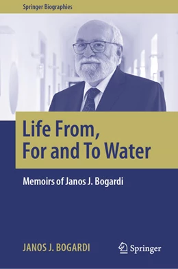 Abbildung von Bogardi | Life From, For and To Water | 1. Auflage | 2025 | beck-shop.de