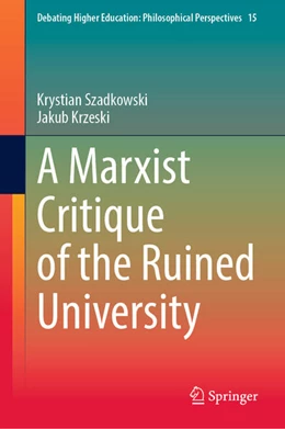 Abbildung von Szadkowski / Krzeski | A Marxist Critique of the Ruined University | 1. Auflage | 2025 | beck-shop.de