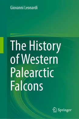 Abbildung von Leonardi | The History of Western Palearctic Falcons | 1. Auflage | 2025 | beck-shop.de