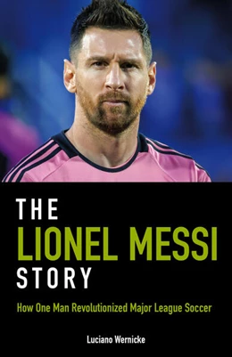 Abbildung von Wernicke | The Lionel Messi Story | 1. Auflage | 2025 | beck-shop.de