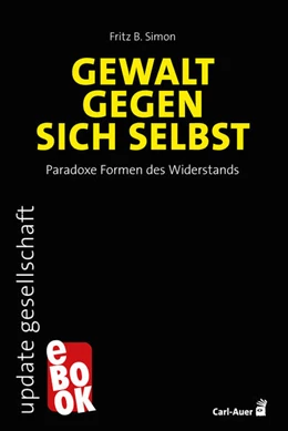 Abbildung von Simon | Gewalt gegen sich selbst - Paradoxe Formen des Widerstands | 1. Auflage | 2025 | beck-shop.de