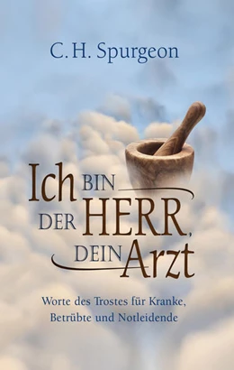 Abbildung von Spurgeon | Ich bin der Herr, dein Arzt | 6. Auflage | 2025 | beck-shop.de