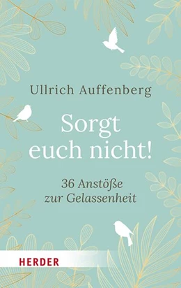 Abbildung von Auffenberg | Sorgt euch nicht! | 1. Auflage | 2025 | beck-shop.de