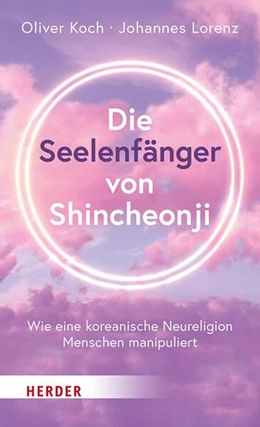 Abbildung von Koch / Lorenz | Die Seelenfänger von Shincheonji | 1. Auflage | 2025 | beck-shop.de