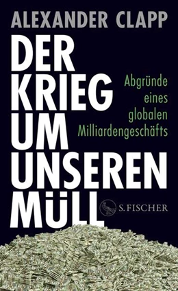 Abbildung von Clapp | Der Krieg um unseren Müll | 1. Auflage | 2025 | beck-shop.de