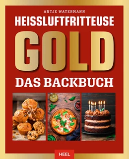 Abbildung von Watermann | Heißluftfritteuse GOLD Das Backbuch | 1. Auflage | 2025 | beck-shop.de