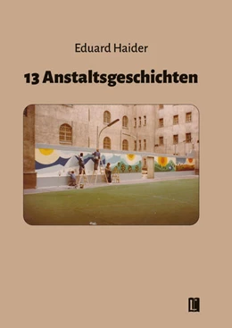 Abbildung von Haider | 13 Anstaltsgeschichten | 1. Auflage | 2025 | beck-shop.de