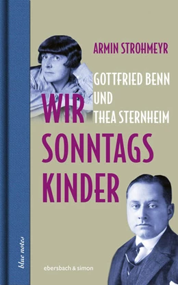 Abbildung von Strohmeyr | Wir Sonntagskinder. Gottfried Benn und Thea Sternheim | 1. Auflage | 2025 | beck-shop.de