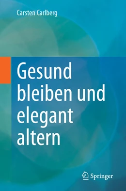 Abbildung von Carlberg | Gesund bleiben und elegant altern | 1. Auflage | 2025 | beck-shop.de