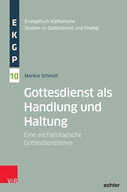 Abbildung von Schmidt | Gottesdienst als Handlung und Haltung | 1. Auflage | 2025 | beck-shop.de