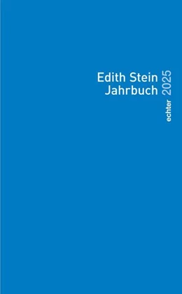 Abbildung von Teresianischen Karmel in Deutschland durch die Unbeschuhten Karmeliten unter ständiger Mitarbeit der Edith-Stein-Gesellschaft Deutschland e. V. | Edith Stein Jahrbuch / Edith Stein Jahrbuch 2025 | 1. Auflage | 2025 | beck-shop.de
