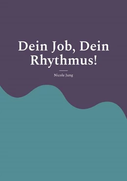 Abbildung von Jung | Dein Job, Dein Rhythmus! | 1. Auflage | 2025 | beck-shop.de