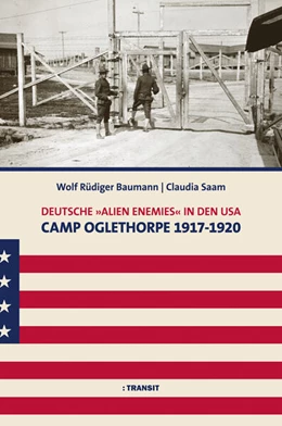 Abbildung von Baumann / Saam | Deutsche 'Alien Enemies' in den USA. Camp Oglethorpe 1917 - 1920 | 1. Auflage | 2025 | beck-shop.de