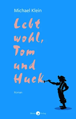 Abbildung von Klein | Lebt wohl, Tom und Huck | 1. Auflage | 2025 | beck-shop.de