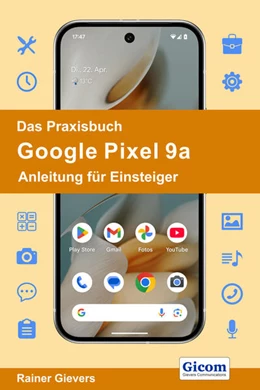 Abbildung von Gievers | Das Praxisbuch Google Pixel 9a - Anleitung für Einsteiger | 1. Auflage | 2025 | beck-shop.de
