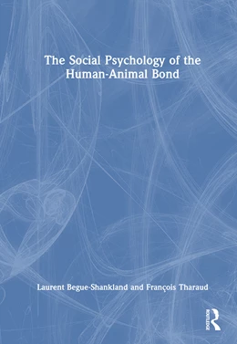 Abbildung von Bègue-Shankland | The Social Psychology of the Human-Animal Bond | 1. Auflage | 2025 | beck-shop.de
