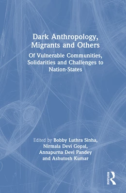 Abbildung von Luthra Sinha / Devi Gopal | Dark Anthropology, Migrants and Others | 1. Auflage | 2025 | beck-shop.de