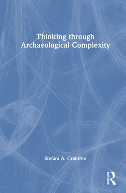 Abbildung von Crabtree | Thinking through Archaeological Complexity | 1. Auflage | 2025 | beck-shop.de