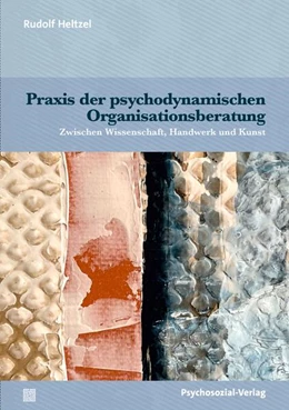 Abbildung von Heltzel | Praxis der psychodynamischen Organisationsberatung | 1. Auflage | 2025 | beck-shop.de