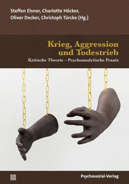 Abbildung von Decker / Elsner | Krieg, Aggression und Todestrieb | 1. Auflage | 2025 | beck-shop.de