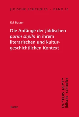 Abbildung von Butzer | Die Anfänge der jiddischen 'purim shpiln' in ihrem literarischen und kulturgeschichtlichen Kontext | 1. Auflage | 2025 | 10 | beck-shop.de