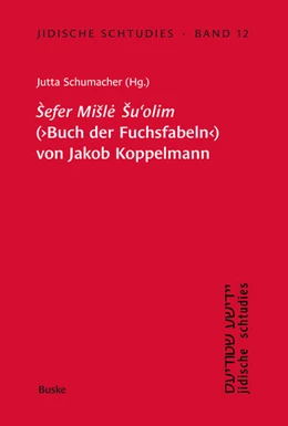 Abbildung von Schumacher | Sefer Misle Su'olim' (Buch der Fuchsfabeln) von Jakob Koppelmann | 3. Auflage | 2025 | 12 | beck-shop.de