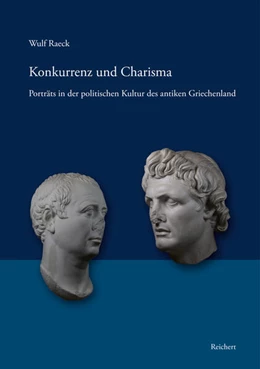 Abbildung von Raeck | Konkurrenz und Charisma. Porträts in der politischen Kultur des antiken Griechenland | 1. Auflage | 2025 | beck-shop.de