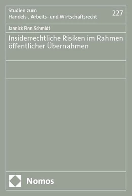 Abbildung von Schmidt | Insiderrechtliche Risiken im Rahmen öffentlicher Übernahmen | 1. Auflage | 2025 | 227 | beck-shop.de