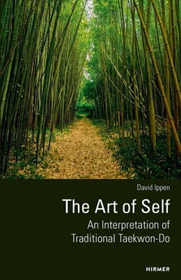 Abbildung von Ippen | The Art of Self - An Interpretation of Traditional Taekwon-Do | 2. Auflage | 2025 | beck-shop.de