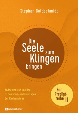 Abbildung von Goldschmidt | Die Seele zum Klingen bringen - Zur Predigtreihe II | 1. Auflage | 2025 | beck-shop.de