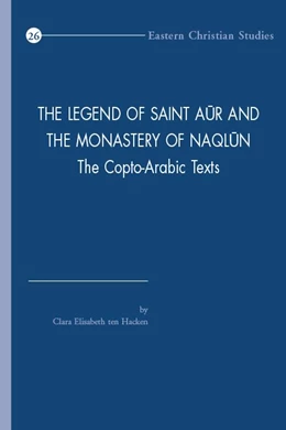 Abbildung von ten Hacken | The Legend of Saint Aur and the Monastery of Naqlun | 1. Auflage | 2019 | beck-shop.de