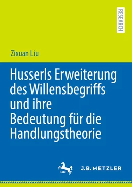 Abbildung von Liu | Husserls Erweiterung des Willensbegriffs und ihre Bedeutung für die Handlungstheorie | 1. Auflage | 2025 | beck-shop.de